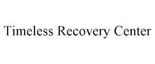 TIMELESS RECOVERY CENTER