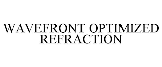 WAVEFRONT OPTIMIZED REFRACTION