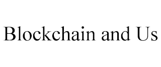 BLOCKCHAIN AND US