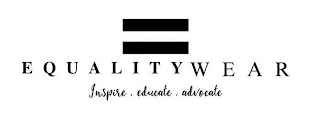 EQUALITYWEAR INSPIRE. EDUCATE. ADVOCATE.