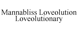 MANNABLISS LOVEOLUTION LOVEOLUTIONARY