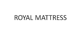 ROYAL MATTRESS