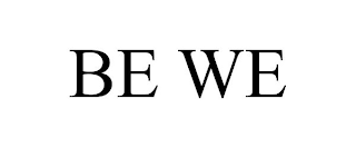 BE WE