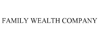 FAMILY WEALTH COMPANY