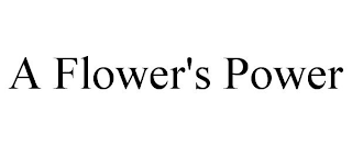 A FLOWER'S POWER