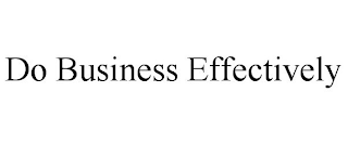 DO BUSINESS EFFECTIVELY