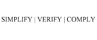 SIMPLIFY | VERIFY | COMPLY