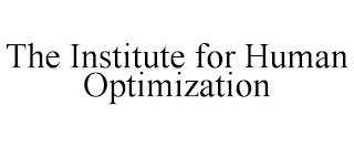 THE INSTITUTE FOR HUMAN OPTIMIZATION