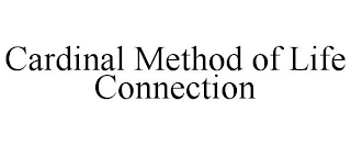 CARDINAL METHOD OF LIFE CONNECTION