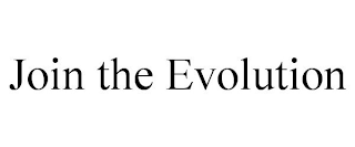 JOIN THE EVOLUTION