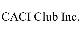 CACI CLUB INC.