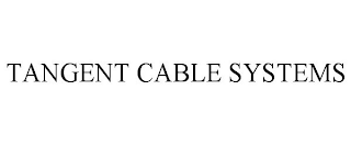 TANGENT CABLE SYSTEMS