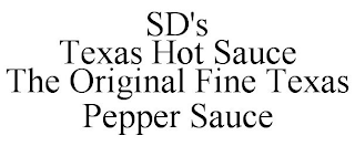 SD'S TEXAS HOT SAUCE THE ORIGINAL FINE TEXAS PEPPER SAUCE