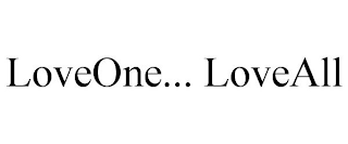 LOVEONE... LOVEALL