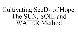 CULTIVATING SEEDS OF HOPE: THE SUN, SOIL AND WATER METHOD