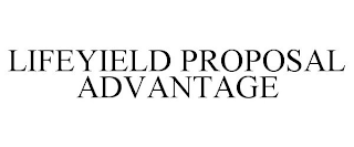 LIFEYIELD PROPOSAL ADVANTAGE