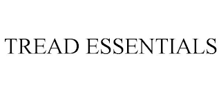 TREAD ESSENTIALS