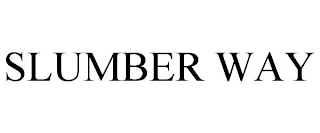 SLUMBER WAY