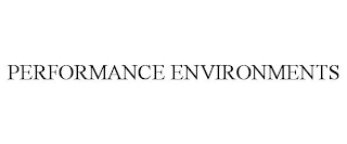 PERFORMANCE ENVIRONMENTS