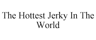 THE HOTTEST JERKY IN THE WORLD