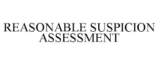 REASONABLE SUSPICION ASSESSMENT