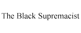THE BLACK SUPREMACIST