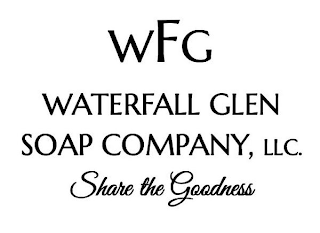 WFG WATERFALL GLEN SOAP COMPANY, LLC. SHARE THE GOODNESS