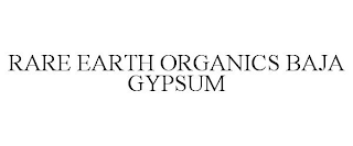 RARE EARTH ORGANICS BAJA GYPSUM