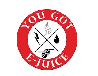 YOU GOT E-JUICE