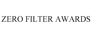 ZERO FILTER AWARDS