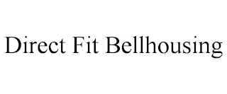 DIRECT FIT BELLHOUSING