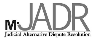 M JADR JUDICIAL ALTERNATIVE DISPUTE RESOLUTION