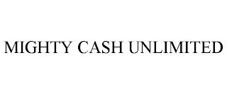 MIGHTY CASH UNLIMITED