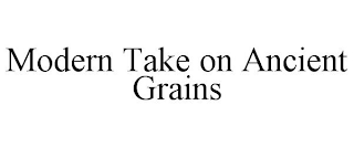 MODERN TAKE ON ANCIENT GRAINS