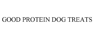 GOOD PROTEIN DOG TREATS