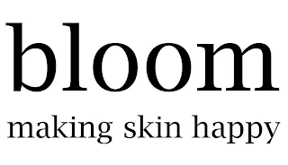 BLOOM MAKING SKIN HAPPY