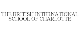 THE BRITISH INTERNATIONAL SCHOOL OF CHARLOTTE