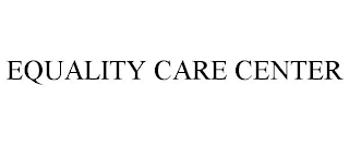 EQUALITY CARE CENTER