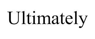 ULTIMATELY
