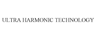 ULTRA HARMONIC TECHNOLOGY