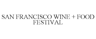 SAN FRANCISCO WINE + FOOD FESTIVAL