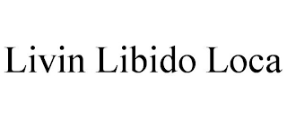 LIVIN LIBIDO LOCA