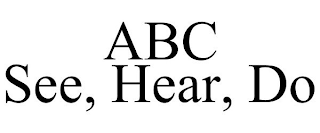 ABC SEE, HEAR, DO