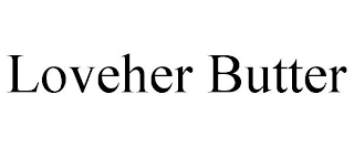 LOVEHER BUTTER