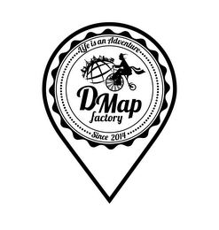 DMAP FACTORY LIFE IS AN ADVENTURE SINCE 2014