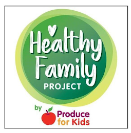 HEALTHY FAMILY PROJECT BY PRODUCE FOR KIDS