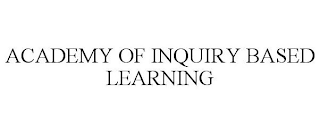 ACADEMY OF INQUIRY BASED LEARNING