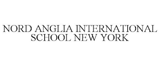 NORD ANGLIA INTERNATIONAL SCHOOL NEW YORK