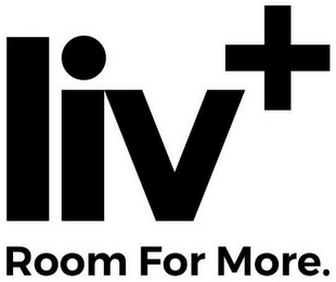 LIV+ ROOM FOR MORE.