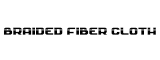 BRAIDED FIBER CLOTH